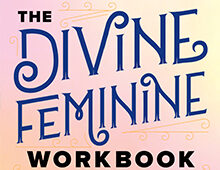 <EM>THE DIVINE FEMININE WORKBOOK</EM>