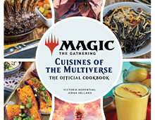 <EM>MAGIC THE GATHERING: CUISINES OF THE MULTIVERSE – THE OFFICIAL COOKBOOK</EM>