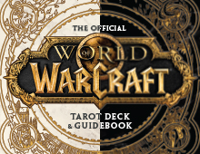 <EM>WORLD OF WARCRAFT: THE OFFICIAL TAROT DECK AND GUIDEBOOK STANDARD EDITION</EM> and <EM>20TH ANNIVERSARY LIMITED EDITION</EM>